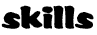 Skills